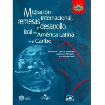 Migracion Internacional, Remesas y Desarrollo Local en America Latina y el Caribe