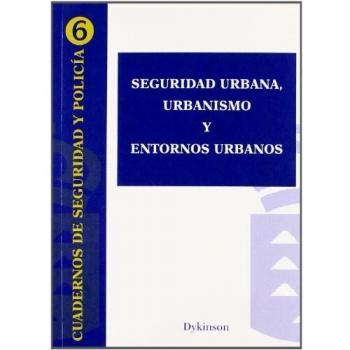 Seguridad urbana, urbanismo y entornos urbanos
