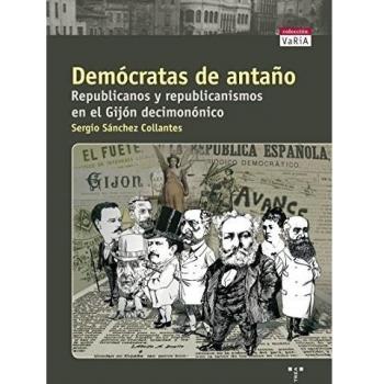 Demócratas de antaño. Republicanos y republicanismos en el Gijón decimonónico
