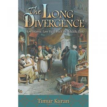 The Long Divergence: How Islamic Law Held Back the Middle East