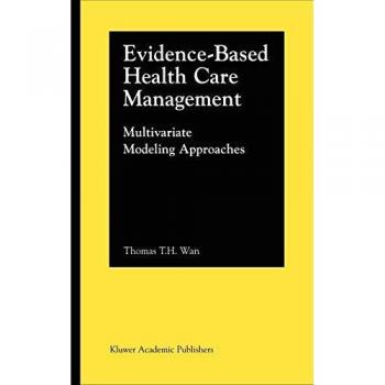 Evidence-Based Health Care Management by Thomas T. H. Wan