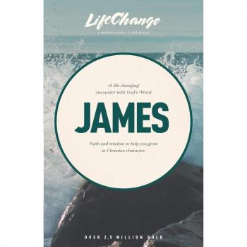 James: LifeChange Series - 12 Lessons for Spiritual Growth