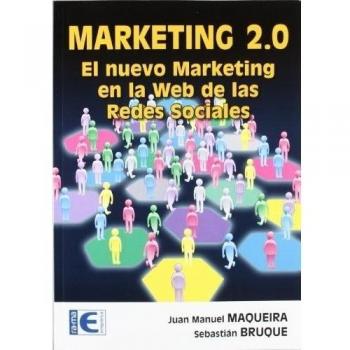 Marketing 2.0. El nuevo marketing en la Web de las Redes Sociales