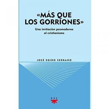MÁS QUE LOS GORRIONES. UNA INVITACIÓN POSMODERNA AL CRISTIANISMO