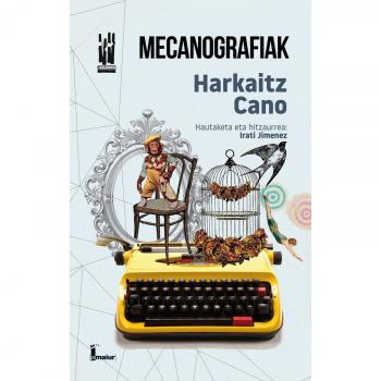 Mecanografiak: Harkaitz Canoren ipuinen antologia bat - HARKAITZ CANO JAUREGI