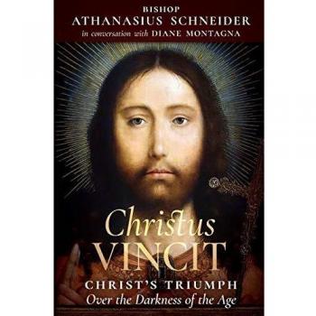 Christus Vincit: Christ's Triumph Over the Darkness of the Age by Bishop Athanasius Schneider - Religious Book