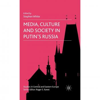 Media, Culture and Society in Putin's Russia