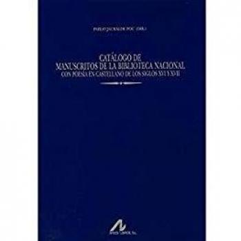 Catálogo de Manuscritos de la Biblioteca Nacional con poesía en castellano de los siglos XVI y XVII