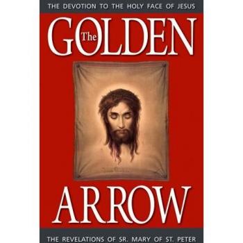 The Golden Arrow: The Revelations of Sr. Mary of St. Peter