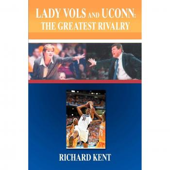 Lady Vols vs UConn: The Ultimate Rivalry Paperback by Richard Kent