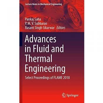 Advances in Fluid and Thermal Engineering: Select Proceedings of FLAME 2018
