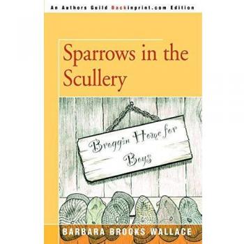 Sparrows in the Scullery: A Historical Fiction Novel by Barbara Brooks Wallace