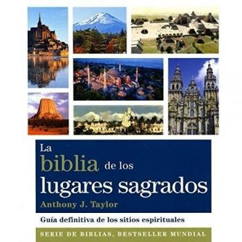 La biblia de los lugares sagrados: Guía definitiva de los sitios espirituales - Taylor, Anthony J.;González Villegas, Blanca