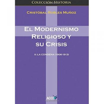 EL MODERNISMO RELIGIOSO Y SU CRISIS II: LA CONDENA