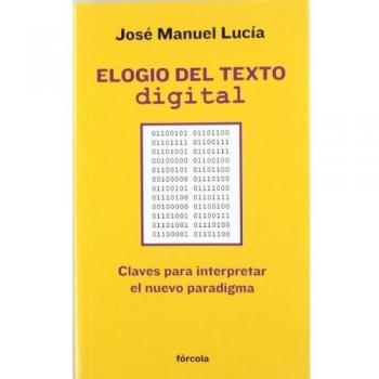 Elogio del texto digital: Claves para interpretar el nuevo paradigma