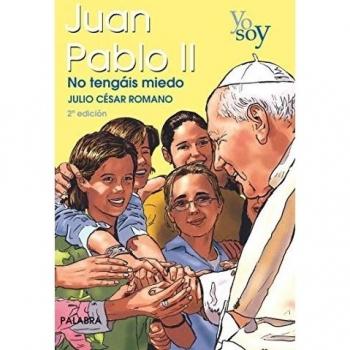 Yo Soy Juan Pablo II. No Tengais Miedo: No tengáis miedo