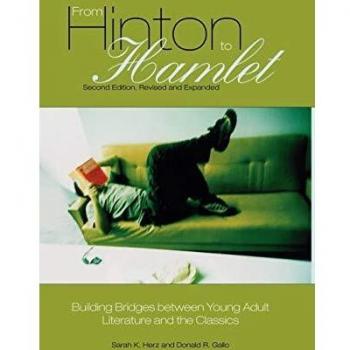 From Hinton to Hamlet: Connecting Young Adult Literature with Classic Works by Sarah K. Herz