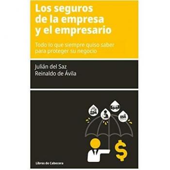 Los seguros de la empresa y el empresario: Todo lo que siempre quiso saber para proteger su negocio