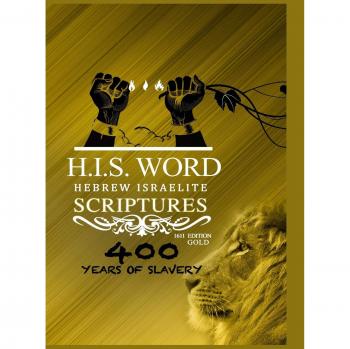 Hebrew Israelite Scriptures: 400 Years of Slavery - Gold Edition