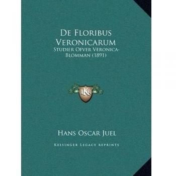 De Floribus Veronicarum: Studier Ofver Veronica-Blomman