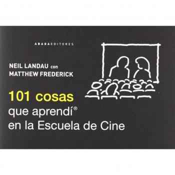 101 Cosas Que Aprendí En La Escuela De Cine
