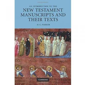 An Introduction to the New Testament Manuscripts and their Texts