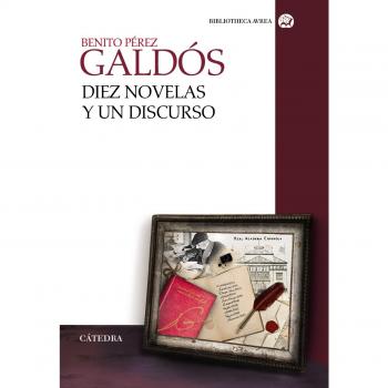 Diez novelas y un discurso - Benito Pérez Galdós