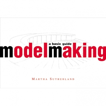 MODEL MAKING: A Basic Guide