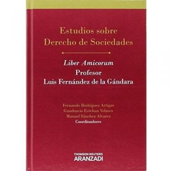 Estudios sobre Derecho de Sociedades Liber Amicorum Profesor Luis Fernández de la Gándara