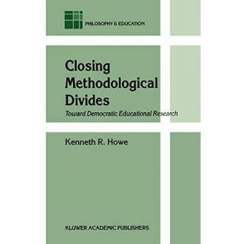 Closing Methodological Divides: Toward Democratic Educational Research (Springer)