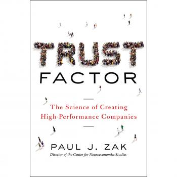 Trust Factor: The Science of Creating High-Performance Companies