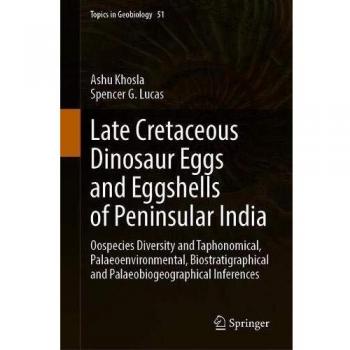 Late Cretaceous Dinosaur Eggs and Eggshells of Peninsular India: Oospecies Diversity and Taphonomical, Palaeoenvironmental, Biostratigraphical and ... Inferences: 51