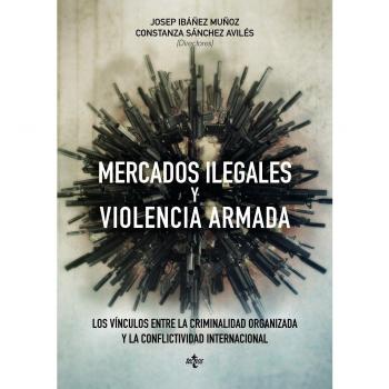 Mercados ilegales y violencia armada: Los vínculos entre la criminalidad organizada y la conflictividad internacional