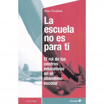 La escuela no es para ti: El rol de los centros educativos en el abandono escolar
