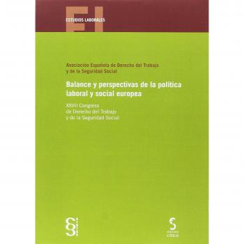 Balance y perspectivas de la política laboral y social europea: XXVII Congreso de Derecho del Trabajo y de la Seguridad Social: 22