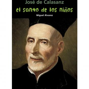José de Calasanz. El santo de los niños: 25