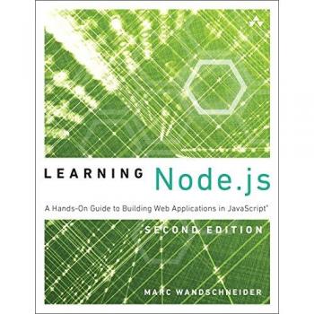 Learning Node.js: A Hands-On Guide to Building Web Applications in JavaScript