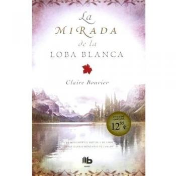 La mirada de la loba blanca - Claire Bouvier