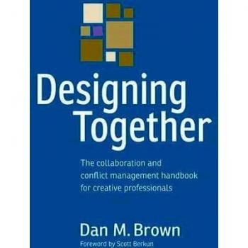 Designing Together: The collaboration and conflict management handbook for creative professionals