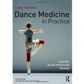 Dance Medicine in Practice: Anatomy, Injury Prevention, Training