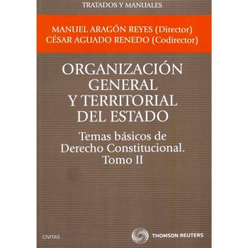 Organización general y territorial del Estado.Temas básicos de Derecho Constitucional. Tomo II