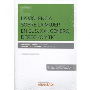 La violencia sobre la mujer en el S. XXI: Género, Derecho y TIC
