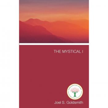 The Mystical I: Spiritual Insights by Joel S. Goldsmith