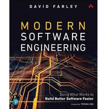 Modern Software Engineering: Doing What Works to Build Better Software Faster