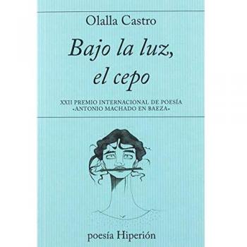 Bajo la luz, el cepo: XXII Premio Internacional de Poesía «Antonio Machado en Baeza»