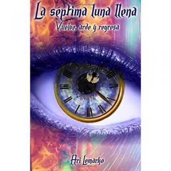 La séptima luna llena: Vuelve, arde y regresa
