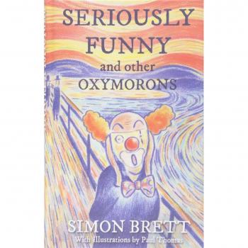 Seriously Funny and Other Oxymorons