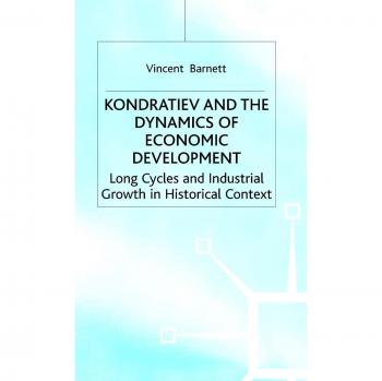 Kondratiev: Long Cycles and Industrial Growth in Historical Context
