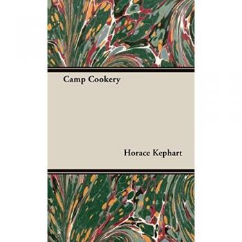 Horace Kephart's Camp Cooking Guide