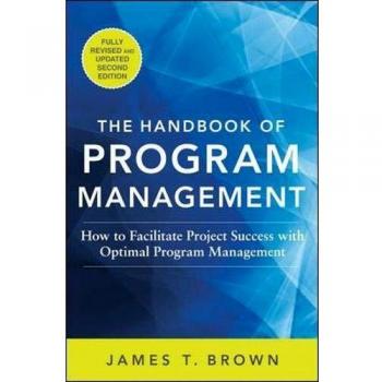 The Handbook of Program Management: Optimal Strategies for Project Success, Second Edition
